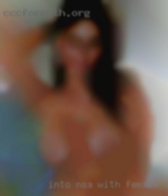 Into NSA with  other like minded female sex people.